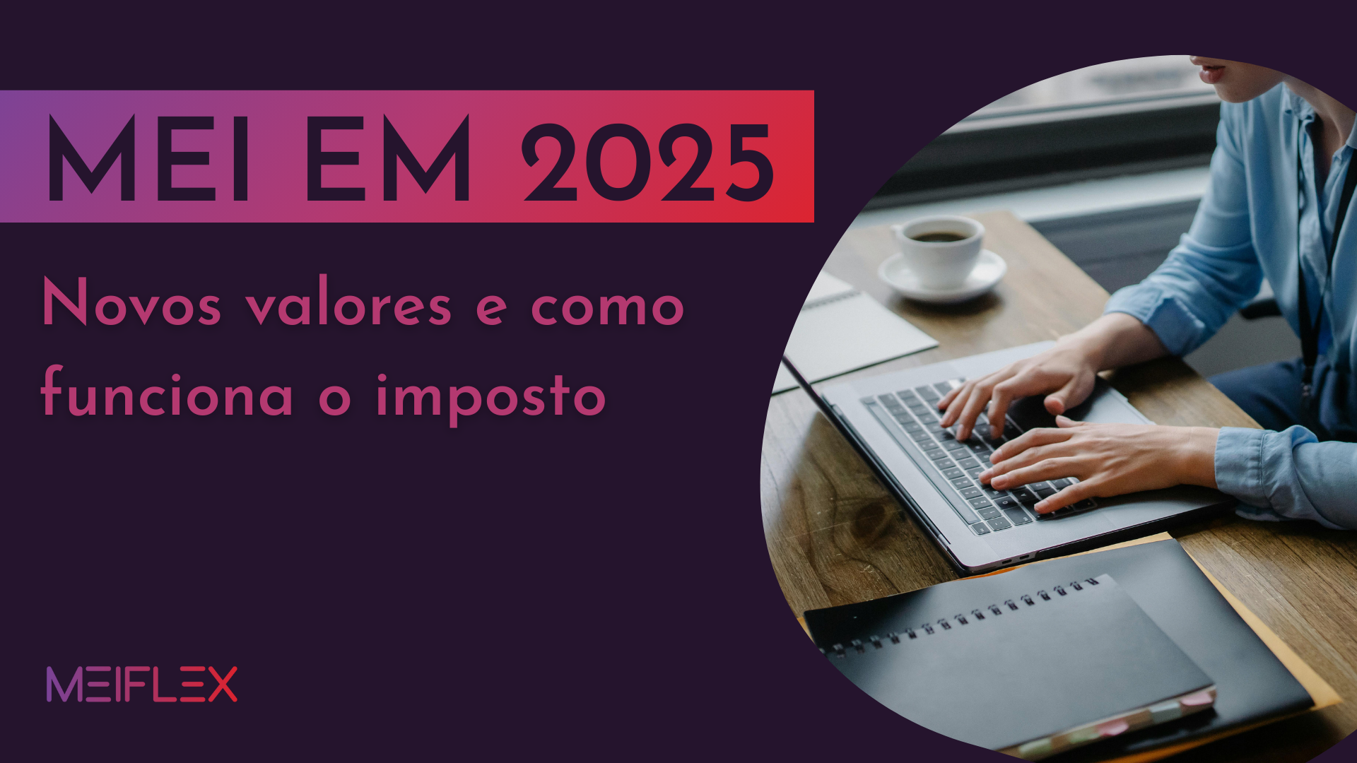 MEI em 2025: Novos valores e como funciona o imposto